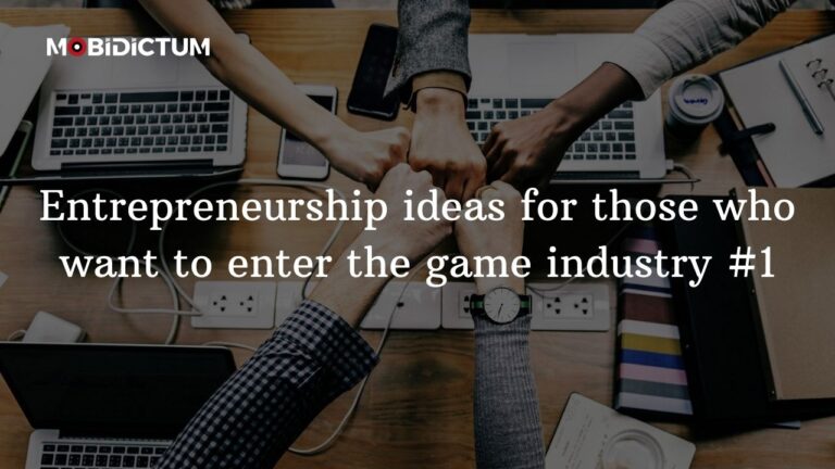 Entrepreneurship ideas for those who want to enter the game industry
