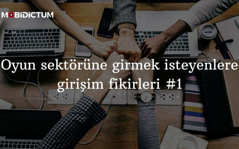 Oyun sektörü girişim fikirleri