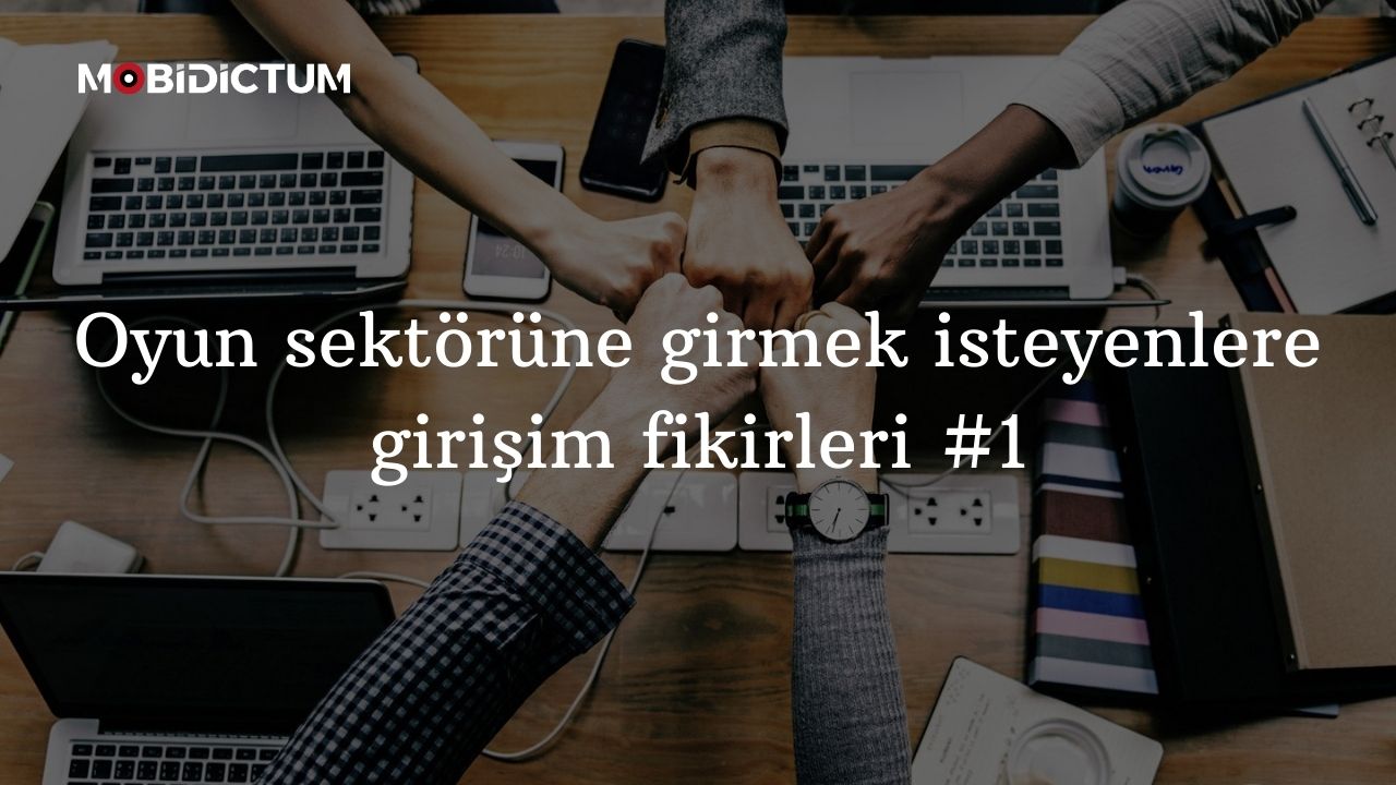 Oyun sektörü girişim fikirleri