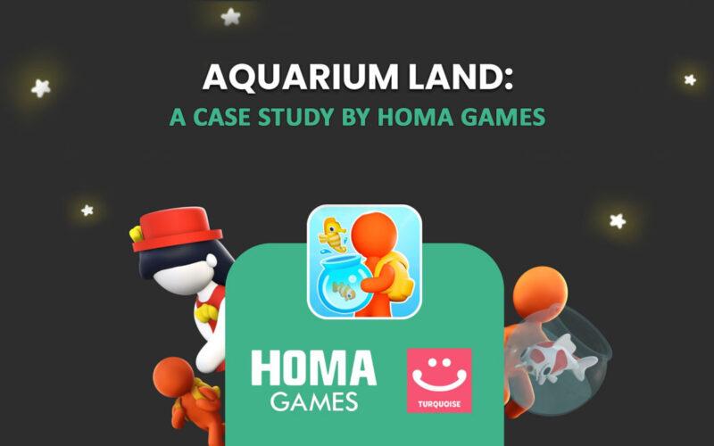 Homa Games Aquarium Land case study