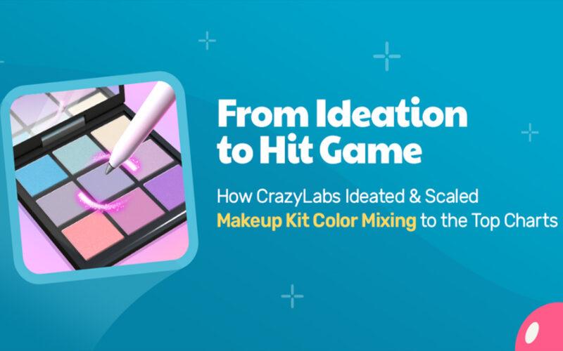 rom Ideation to Hit Game - How CrazyLabs Ideated & Scaled Makeup Kit Color Mixing to the Top Charts