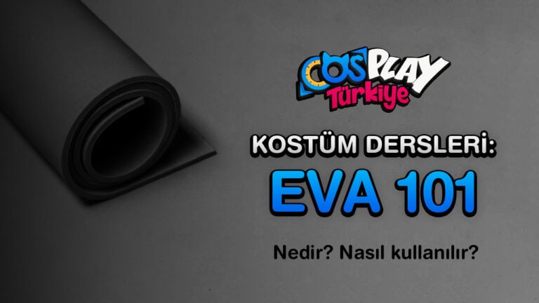 Cosplay Rehberi EVA 101