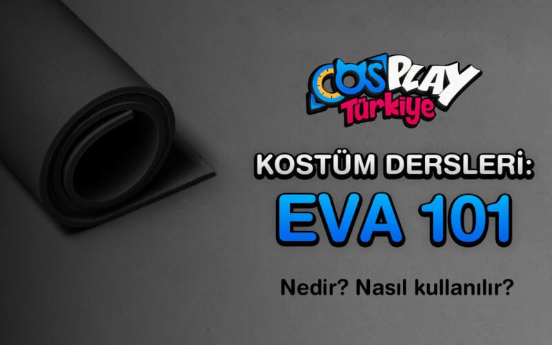 Cosplay Rehberi EVA 101