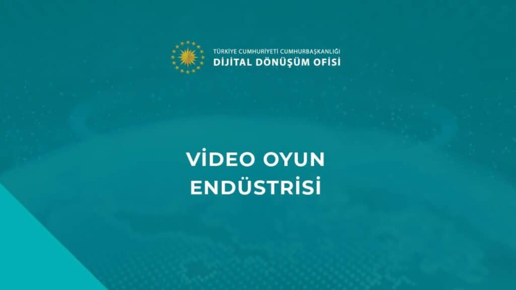 Cumhurbaşkanlığı Dijital Dönüşüm Ofisi Video Oyun Endüstrisi Raporu