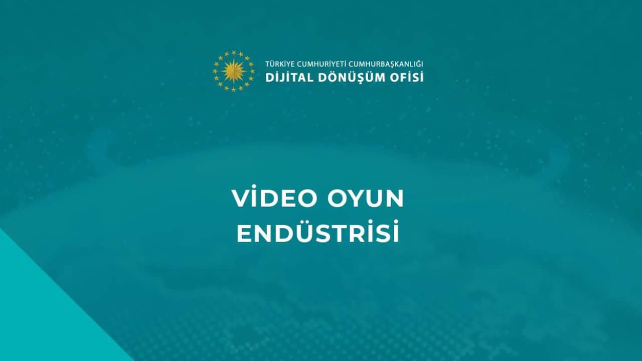 Cumhurbaşkanlığı Dijital Dönüşüm Ofisi Video Oyun Endüstrisi Raporu