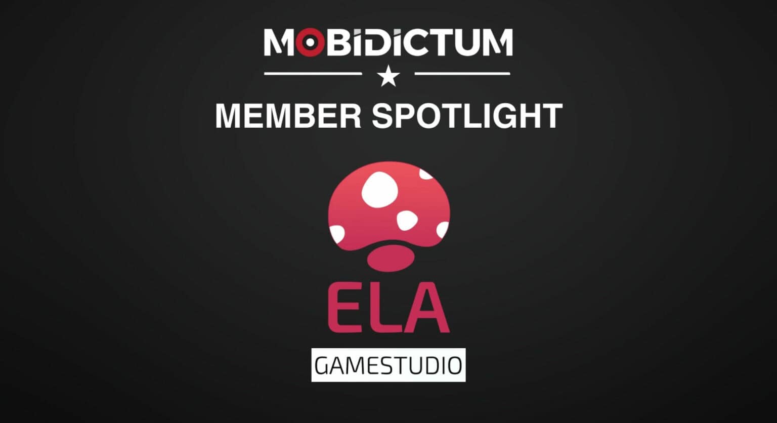 Mobidictum logo on top, followed by member spotlight logo and followed by Ela Game Studio logo