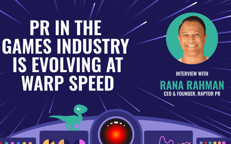 "PR in the games industry is evolving at warp speed" text on the left, on the right there is a picture of rana rahman, founder of raptor pr