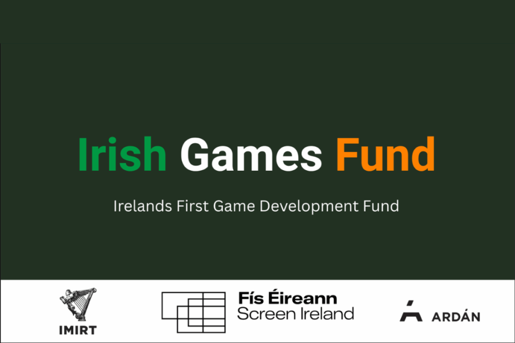 Irish Games Fund logo in the middle. Below that with white text it says "Irelands First Game Development Fun", at the very bottom there are logos of the irish game makers association, Screen Ireland and Ardan