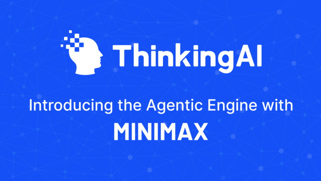 ThinkingAI logo on top, "Introducing the Agentic Engine with" text in the middle and Minimax logo on the bottom